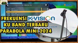 FREKUENSI K VISION KU BAND TERBARU 2024