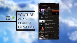 Youtube Arka Planda Oynatma Android