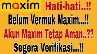 BELUM VERMUK MAXIM...?? AKUN MAXIM TETAP AMAN..?? SEGERA VERIFIKASI MAXIM OJEK ONLINE