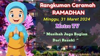 Rangkuman ceramah Ramadhan 31 Maret 2024  Musibah Juga Bagian Dari Rezeki