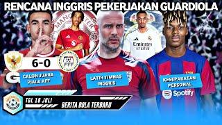 Ngeri Pep Guardiola Latih Timnas Inggris  Nico Williams Join Barcelona  Timnas IDN Sikat Filipina