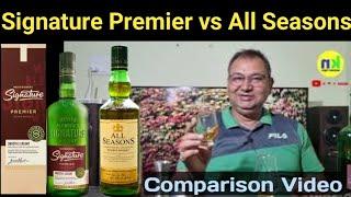 Signature Premier vs All Seasons Whisky Comparison Video @nilgirikashyap