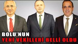 BOLU’NUN YENİ MİLLETVEKİLLERİ BELLİ OLDU 15.05.2023