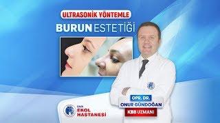 İzmir Ekol Hastanesi - Ultrasonik Yöntemle Burun Estetiği - Opr. Dr. Onur Gündoğan