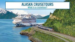 What Is A Cruisetour?  Alaska Cruisetour  Princess Cruises