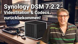 Synology DSM 7.2.2 VideoStation & Codecs zurückbekommen