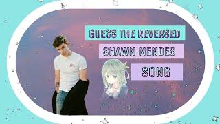 GUESS THE REVERSED SHAWN MENDES SONG 