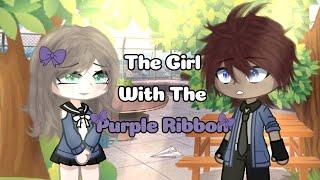 • The Girl With The Purple Ribbon •  GCMM  Mor Kurdeleli Kız