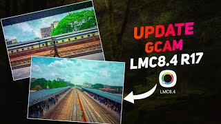 Latest Update Lmc 8.4 R17 Gcam With Premium Xml File  Lmc 8.4 R17 Google Camera  Lmc 8.4