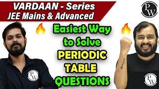 Easiest Way to Solve Periodic Table Questions  JEE Mains & Advanced  Class 11  VARDAAN Series