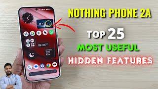 Nothing Phone 2A  Top 25 Most Useful Hidden Features