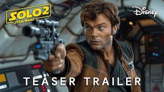 SOLO 2 A Star Wars Story 2026  Teaser Trailer  Alden Ehrenreich Emilia Clarke