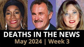 Who Died May 2024 Week 3  News