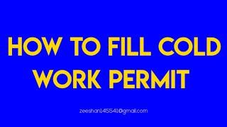 How to fill cold work permit