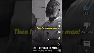 Wenn du den Islam hast hast du alles