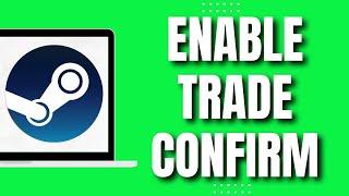 How To Enable Trade Confirmation On Steam Easy