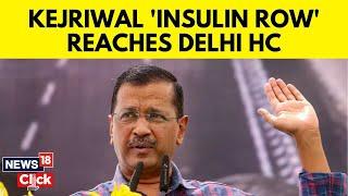 Delhi HC To Decide On Arvind Kejriwals Insulin Administration  AIIMS  AAP News  N18V  News18