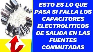 ️Esto es lo que PASA si FALLA los CAPACITORES ELECTROLITICOS de SALIDA en las SMPS