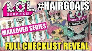 LOL Surprise #HAIRGOALS FULL CHECKLIST REVEAL  L.O.L. Makeover Series  Series 4 Wave 3 + Series 5
