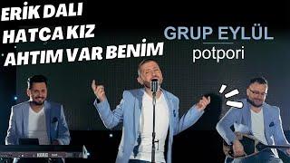 Grup Eylül - Erik Dalı & Hatça Kız & Ahtım Var Benim