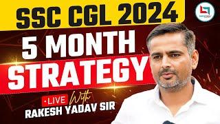 5 Month Strategy  SSC CGL 2024  Rakesh Yadav Sir