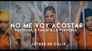 TOKISCHA x LA PERVERSA x YAILIN LA MAS VIRAL - NO ME VOY A ACOSTAR LETRALYRICS