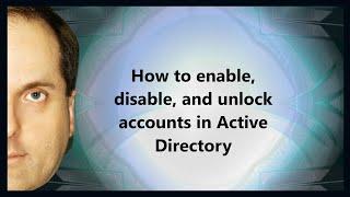 How to enable disable and unlock accounts in Active Directory