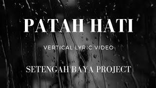 Patah Hati - Setengah Baya Project  Vertical Lyric Video 