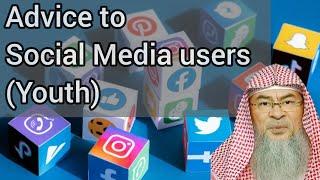 Advice to Social Media users  Youth  - Assim al hakeem