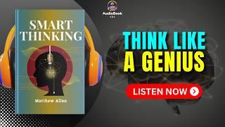 SMART THINKING by Matthew Allen Audiobook  Book summary in English