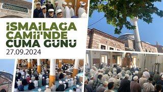 İsmailağa Camiinde Cuma Günü 27.09.2024 @ismailaganet