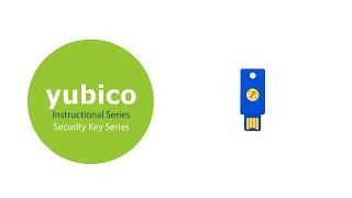 Instructional Setup Series YubiKey Security Key Series