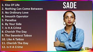 Sade 2024 MIX Best Songs - Kiss Of Life Nothing Can Come Between Us No Ordinary Love Smooth O...