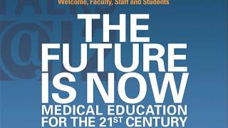 The Future is Now Medical education for the 21st century