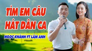 Tìm Em Câu Hát Dân Ca - Màn Song Ca Quá Hòa Hợp Không Gì Có Thể Tuyệt Hơn - Ngọc Khánh ft Lâm Anh