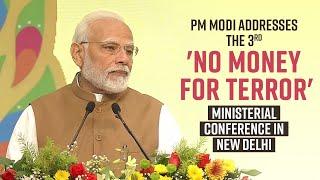PM Modi addresses the 3rd No Money for Terror Ministerial Conference in New Delhi