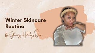 Winter Skincare Routine for Glowing Holiday Skin VLOGMAS DAY 8