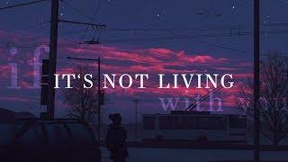 The 1975  Its Not Living If Its Not With You Lyrics