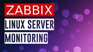 Monitor Linux Servers with Zabbix - Comprehensive Setup Guide