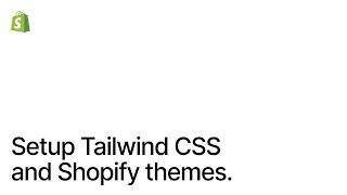 How to setup Tailwind CSS with Shopify themes