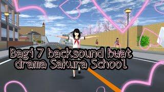 Bagi 7 backsound buat drama Sakura SchoolSakura school Simulator 