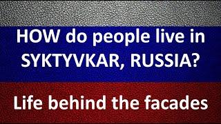 How do people live in Syktyvkar Russia? “World Competence Center”