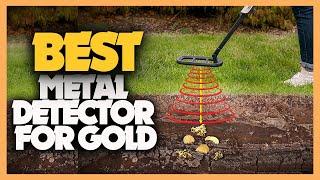 10 Best Metal Detectors for Gold of 2022