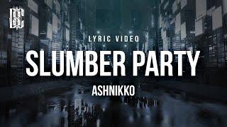 Ashnikko feat. Princess Nokia - Slumber Party  Lyrics
