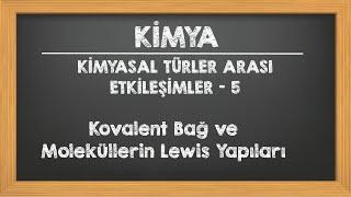 Kovalent Bağ ve Moleküllerin Lewis Yapıları 9.sınıf YKS TYT Kimya