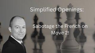 Simplified Openings Instantly Ruin the French on Move 2