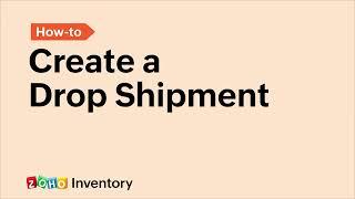 Creating a Drop Shipment - Zoho Inventory