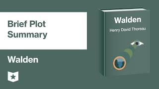 Walden by Henry David Thoreau  Brief Plot Summary