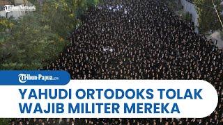 Ratusan Pria Yahudi Ultra Ortodoks Protes Putusan Wajib Militer di Israel