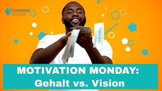 MOTIVATION MONDAY - Gehalt vs. Vision